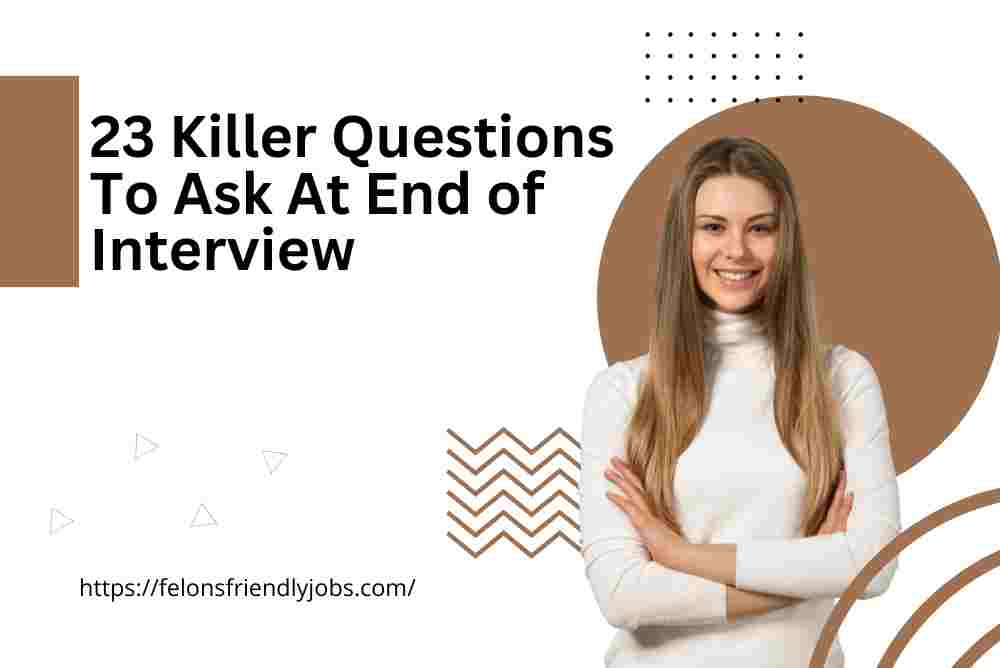 Killer Questions to Ask at the end of an Interview