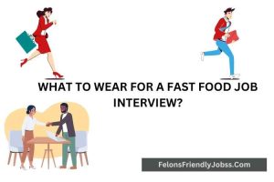 WHAT TO WEAR FOR A FAST FOOD JOB INTERVIEW?